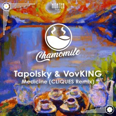Tapolsky & VovKING - Medicine (Cliques Remix) [High Tea Music]