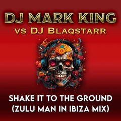 Shake It To the Ground (Zulu Man in Ibiza Mix)