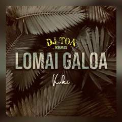 DJ TOA 24' - Lomai Galoa (Kuki) Remix