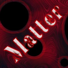 Matter (feat. Professor Mick)