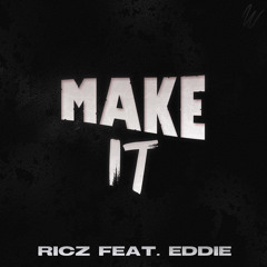 Ricz - Make It (feat. Eddie)