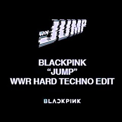 BLACKPINK "뛰어(JUMP)" (WWR HARD TECHNO REFIX)