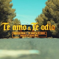 Real Galvan - Te Amo Y Te Odio (Dj Salva Garcia & Alex Melero 2020 Edit)