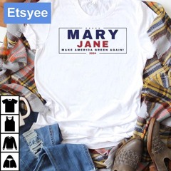 Mary Jane Make America Green Again 2024 Shirt
