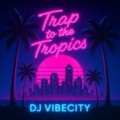 Trap to the Tropics (DJ Club Mix Demo)