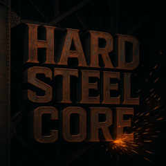 2025-07-02_HARD STEEL CORE