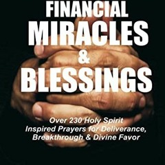 View PDF How To Pray To God For Financial Miracles And Blessings: Over 230 Holy Spirit Inspired Pray