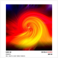 [OUT NOW] [BBR106] Chris M - Fever EP [Big Bells Records]
