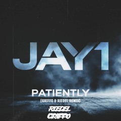 Jay 1 - Patiently [Griffo & Riedel Remix]