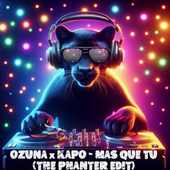 Ozuna X Kapo - Más Que Tú (The Phanter EDIT)