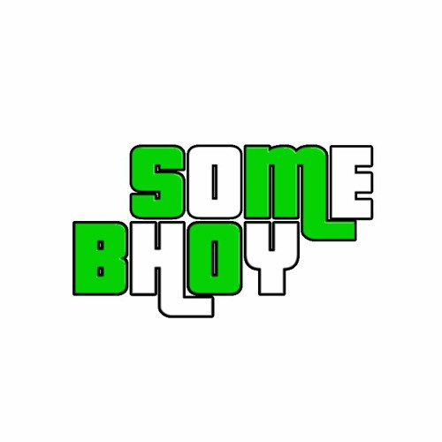 SOME BHOY - ROUGH 2 HOUR MIX