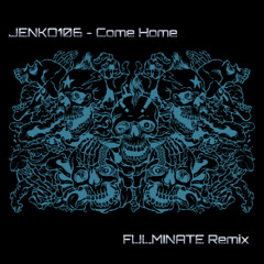 JENKO106 - Come Home (Fulminate Remix)