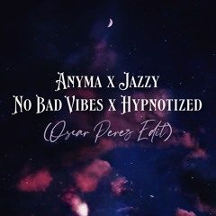 No Bad Vibes x Hypnotized (Oscar Perez Edit)