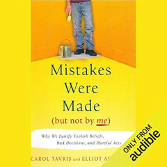 ACCESS EPUB 📋 Mistakes Were Made (But Not By Me): Why We Justify Foolish Beliefs, Ba