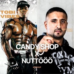 Candy Shop X Nuttööö - 50 Cent X SSIO (Tobi Vibes Mashup)