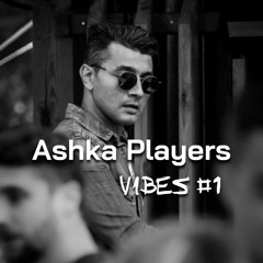 Ashka Players Vibes #1