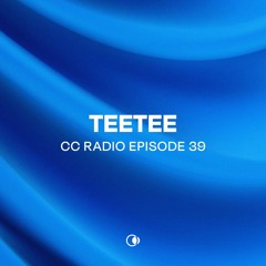 CC Radio Episode 39 - Tee Tee
