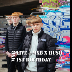 MXB - Live @ MXB X Hush 1st Birthday Bash