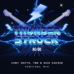 AC/DC - Thunderstruck (Coby Watts X TBR X Nick Havsen Festival Mix) // Supported by: W&W