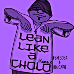 Lean Like a Cholo (REMIX) Ft 801 Capo