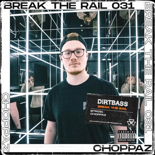 BREAK THE RAIL 031 w/ CHOPPAZ