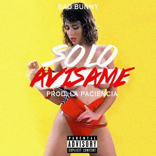 Bad Bunny - Solo Avísame (Prod. Por La Paciencia)