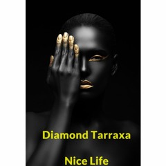 Diamond Tarraxa - Nice Life