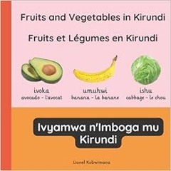 [ACCESS] [PDF EBOOK EPUB KINDLE] Fruits and vegetables in Kirundi - Fruits et légumes