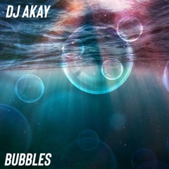 DJ AKay-Bubbles