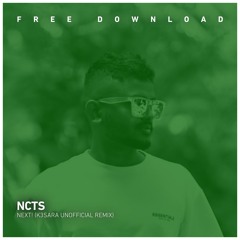 FREE DOWNLOAD: NCTS - NEXT! (K3SARA Unofficial  Remix)