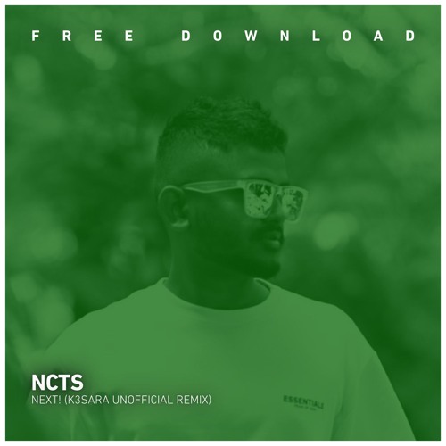 FREE DOWNLOAD: NCTS - NEXT! (K3SARA Unofficial  Remix)