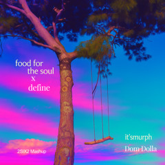Food For The Soul (it's murph) x Define (Dom Dolla, Go Freek)