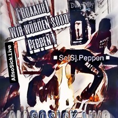 So[s].Peppen - AllsoSick.Live