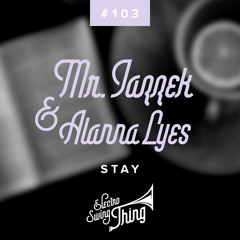 Mr. Jazzek & Alanna Lyes - Stay // Electro Swing Thing #103