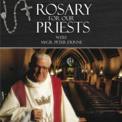 Rosary for Priests with Msgr. Dunne - Joyful Mysteries
