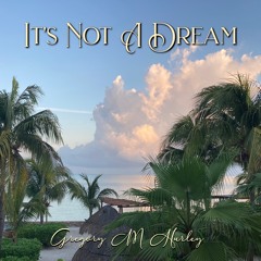 It's Not A Dream
