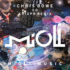 Chris Bowe - Eo (KRISPR's Mutated Remix) - Mioli Music