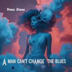 A Man Can’t Change the Blues