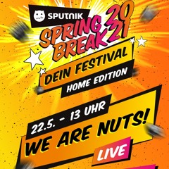 WE ARE NUTS! @ SPUTNIK SPRINGBREAK 2021 - Home Edition -