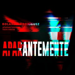 Aparentemente (Tech House Remix) Rolando Rodriguez