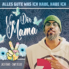 Samy Deluxe - Von Dir Mama Remix 2023 I JACK REMIX