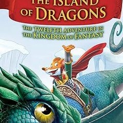 ^Re@d~ Pdf^ Island of Dragons (Geronimo Stilton and the Kingdom of Fantasy: Special Edition) -