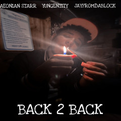 BACK 2 BACK (ft. Jayfromdablock & yungentity