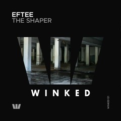 EFTEE - The Shaper (Original Mix) [WINKED]