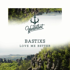 Bastixs - Love Me Better
