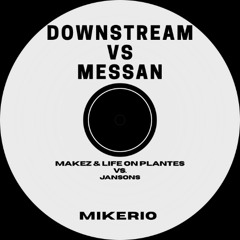 Downstream Vs. Messan (Mikerio Edit) Radio