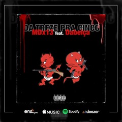 MDx13 - Da Treze Pra Cinco ft. Dabeiça (Prod. Lc)