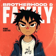 Pedroz, Class Sick - Brotherhood & Family