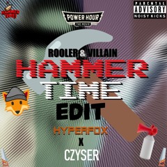 ROOLER & VILLAIN - HAMMERTIME (HyperFox X Czyser Edit)
