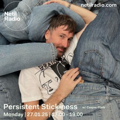 Persistent Stickiness w/ Casper Clark - 27th January 2025